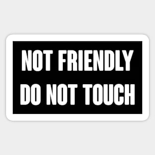 Not Friendly Do Not Touch Sticker